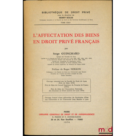 L’AFFECTATION DES BIENS EN DROIT PRIVÉ FRANÇAIS, Préface de Roger Nerson, Bibl. de droit privé, t. CXLV