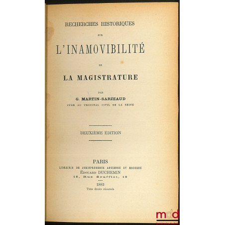 RECHERCHES HISTORIQUES SUR L’INAMOVIBILITÉ DE LA MAGISTRATURE, 2e éd.