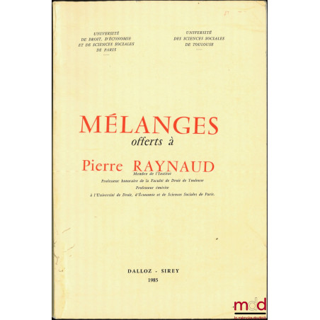 MÉLANGES OFFERTS À PIERRE RAYNAUD, Université de Droit, d’économie et de sciences sociales de Paris / Université des sciences...