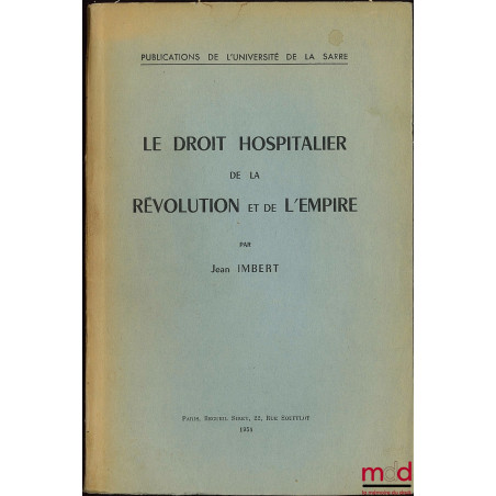LE DROIT HOSPITALIER DE LA RÉVOLUTION ET DE L’EMPIRE, Publications de l’Université de la Sarre