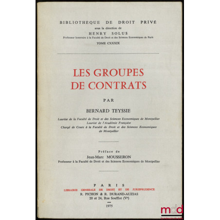 LES GROUPES DE CONTRATS, Préface de Jean-Marc Mousseron, Bibl. de droit privé, t. CXXXIX