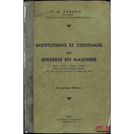 INSTITUTIONS ET COUTUMES DES BERBÈRES DU MAGHREB (Maroc - Algérie - Tunisie - Sahara), Leçons de Droit Coutumier Berbère, Ave...