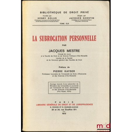 LA SUBROGATION PERSONNELLE, Préface de Pierre Kayser, Bibl. de droit privé t. CLX