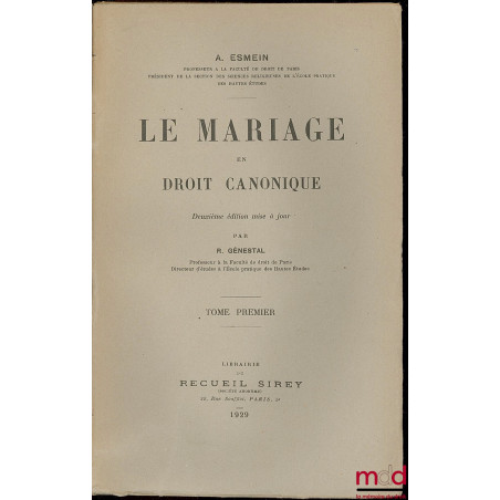 LE MARIAGE EN DROIT CANONIQUE, Études sur l’histoire du droit canonique privé, 2e éd. mise à jour par Robert Génestal et Jean...