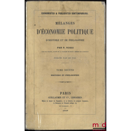 MÉLANGES D’ÉCONOMIE POLITIQUE, D’HISTOIRE ET DE PHILOSOPHIE publiés par ses fils, coll. Économistes & Publicistes contemporai...