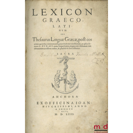 LEXICON GRAECO-LATINUM. SEV THESAURUS LINGUÆ GRÆCÆ POST EOS omnes qui in hoc commentandi genere hactenus excelluerunt, ex ips...