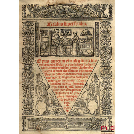 SUPER FEUDIS. Opus aureum… domini Baldi de Perusia super feudis, cum additionibus… domini Andree Barbacie et aliorum… doctoru...