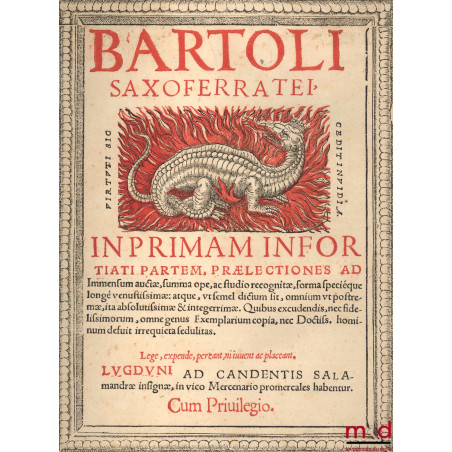 BARTOLI SAXOFERRATO IN PRIMAM INFORTIATI PARTEM, PRÆLECTIONES ad immensum auctæ, summa ope, ac studio recognitæ, forma specie...