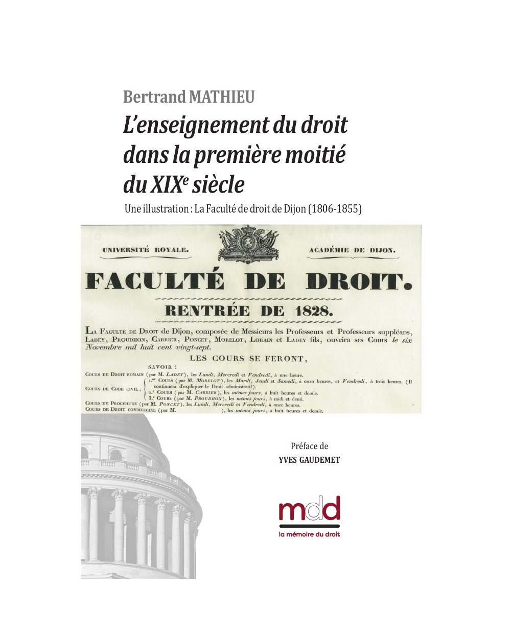 L’ENSEIGNEMENT DU DROIT DANS LA PREMIÈRE MOITIÉ DU XIXe SIÈCLE. Une illustration : La Faculté de droit de Dijon (1806-1855) ...