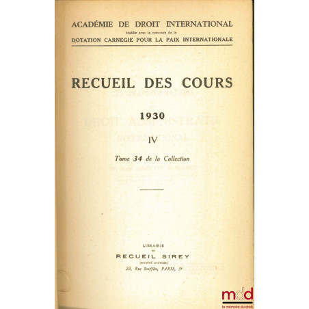 RECUEIL DES COURS, Académie de droit international, 1930 -IV, t. 34 de la collection
