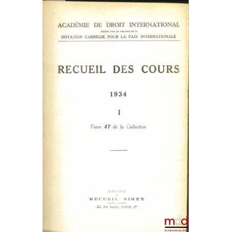 RECUEIL DES COURS, Académie de droit international, 1934 -I, t. 47 de la collection