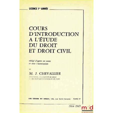 COURS D’INTRODUCTION À L’ÉTUDE DU DROIT ET DROIT CIVIL, Licence 1ère année, 1964-1965