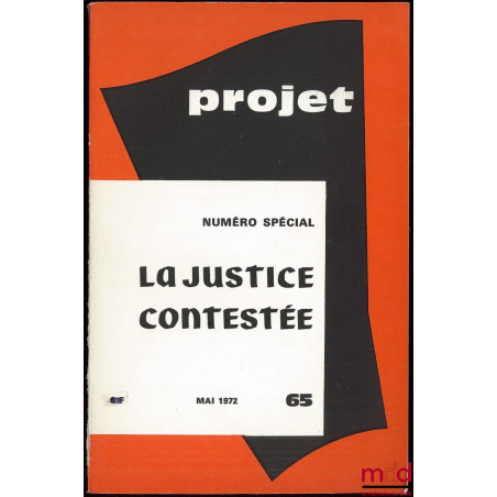 Numéro spécial de ce périodique de Mai 1972 : LA JUSTICE CONTESTÉE