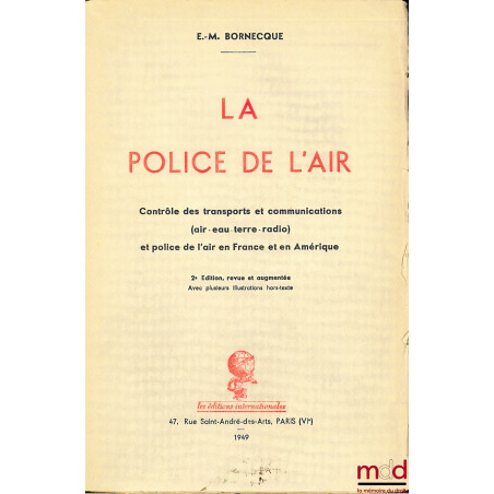 LA POLICE DE L’AIR, Contrôle des transports et communications (air-eau-terre-radio) et police de l’air en France et en Amériq...