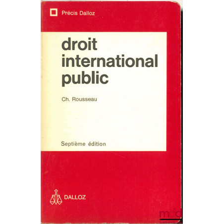 DROIT INTERNATIONAL PUBLIC, 7e éd., Précis Dalloz