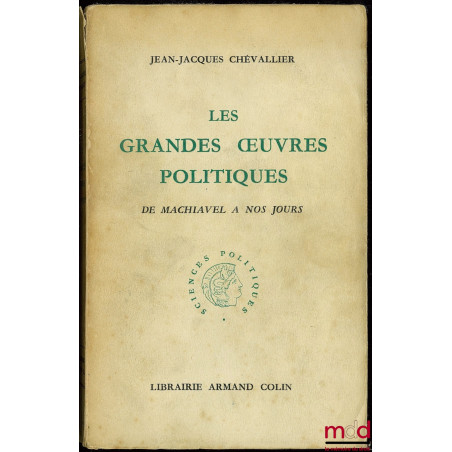 LES GRANDES ŒUVRES POLITIQUES DE MACHIAVEL À NOS JOURS, 3e éd., Préface d’André Siegfried