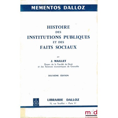 HISTOIRE DES INSTITUTIONS PUBLIQUES ET DES FAITS SOCIAUX, 2e éd., coll. Mémentos Dalloz