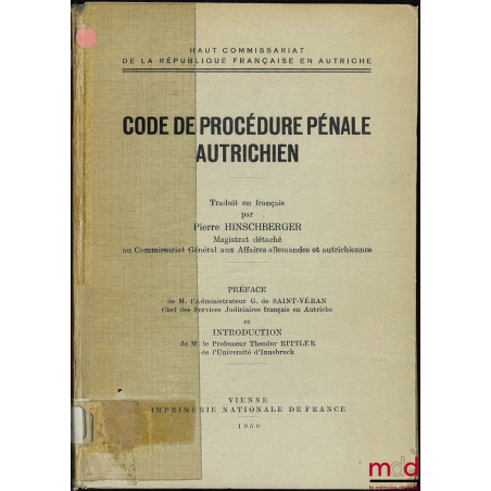 CODE DE PROCÉDURE PÉNALE AUTRICHIEN ; traduit en français par Pierre Hinschberger ; Préface de G. de Saint-Véran ; Introducti...