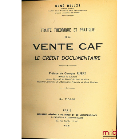 TRAITÉ THÉORIQUE ET PRATIQUE DE LA VENTE CAF, Le crédit documentaire, Préface de Georges Ripert, (2ème tirage)