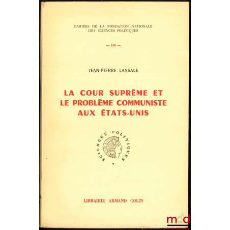 LA COUR SUPRÊME ET LE PROBLÈME COMMUNISTE AUX ÉTATS-UNIS, Préface de Jacques Lambert, Cahiers de la Fondation nationale des s...