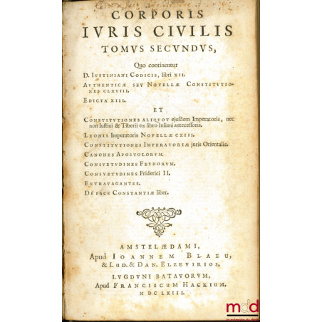 CORPUS JURIS CIVILIS, Editio nova, Prioribus correctior, Tomus primus, quo continentur Institutionum libri quatuor, et Digest...