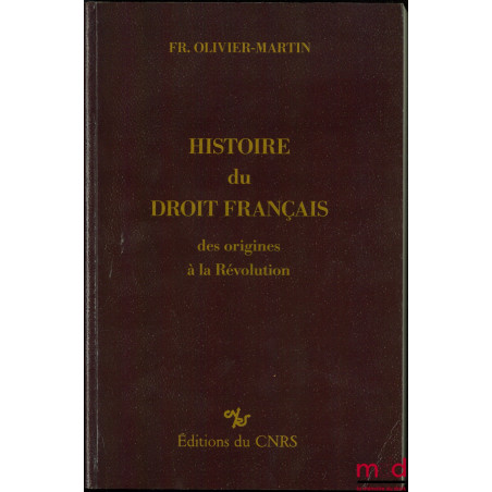 HISTOIRE DU DROIT FRANÇAIS DES ORIGINES À LA RÉVOLUTION, deuxième tirage