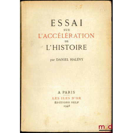 ESSAI SUR L’ACCÉLÉRATION DE L’HISTOIRE, coll. Les Iles d’or