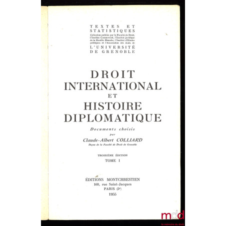 DROIT INTERNATIONAL ET HISTOIRE DIPLOMATIQUE, documents choisis par Claude-Albert Colliard (t. I), 3ème éd. ;ACTUALITÉ INTER...