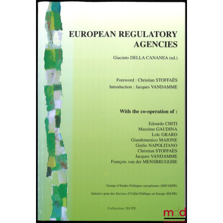 EUROPEAN REGULATORY AGENCIES, edited by Giacinto della Cananea, foreword by Christian Stoffaës, introduction by Jacques Vandamme
