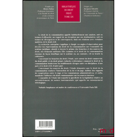 L’INFLUENCE DU DROIT DE LA CONSOMMATION SUR LE SYSTÈME JURIDIQUE, Préface de Jacques Ghestin, Bibl. de droit privé t. 326