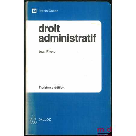 DROIT ADMINISTRATIF, 13e éd., coll. Précis Dalloz