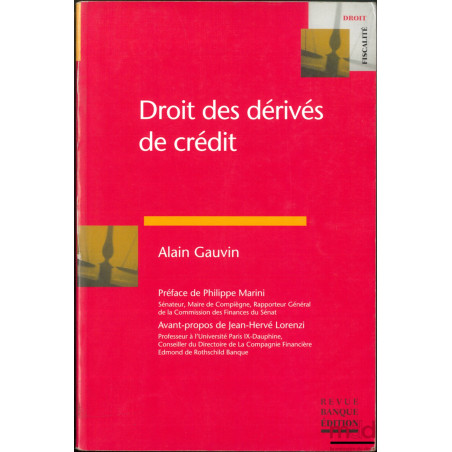 DROIT DES DÉRIVÉS DE CRÉDIT, Préface de Philippe Marini, Avant-propos de Jean-Hervé Lorenzi, coll. Droit - Fiscalité