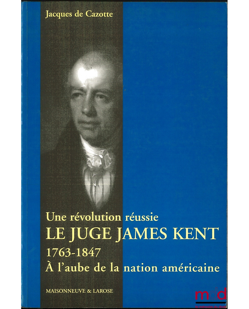 Une révolution réussie, LE JUGE JAMES KENT, 1763-1847 à l’aube de la nation américaine