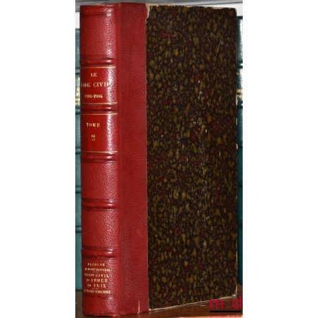 LE CODE CIVIL 1804 - 1904, LIVRE DU CENTENAIRE publié par la Société d’Études législatives, t. II [seul] : Le Code civil à l’...