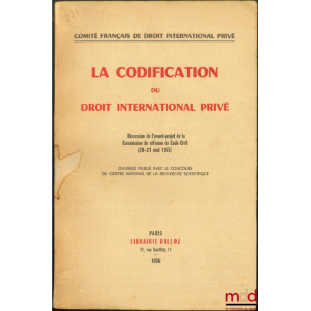 LA CODIFICATION DU DROIT INTERNATIONAL PRIVÉ, DISCUSSION DE L’AVANT-PROJET DE LA COMMISSION DE RÉFORME DU CODE CIVIL (20-21 m...