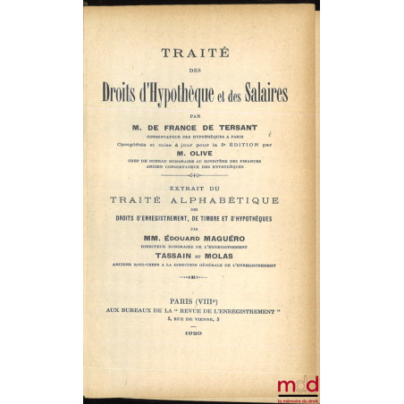 TRAITÉ DES DROITS D’HYPOTHÈQUE ET DES SALAIRES, complété et mise à jour pour la 3e éd. par M. OLIVE, EXTRAIT DU TRAITÉ ALPHAB...