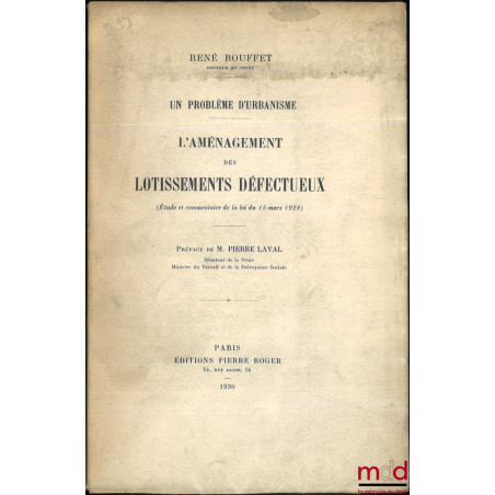 Un problème d’urbanisme, L’AMÉNAGEMENT DES LOTISSEMENTS DÉFECTUEUX (Étude et commentaire de la loi du 15 mars 1928), Préface ...