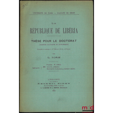 LA RÉPUBLIQUE DE LIBÉRIA, Thèse, Université de Paris - Faculté de droit, (Président : M. Leseur ; Suffragants : MM. Alglave e...