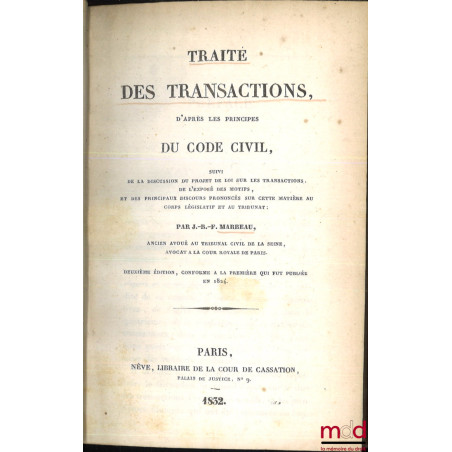 TRAITÉ DES TRANSACTIONS, D’APRÈS LES PRINCIPES DU CODE CIVIL, Suivi de la discussion du projet de loi sur les transactions, d...