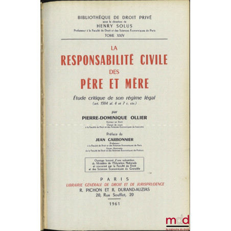 LA RESPONSABILITÉ CIVILE DES PÈRE ET MÈRE, Étude critique de son régime légal (art. 1384 al. 4 et 7 c. civ.), Préface de Jean...