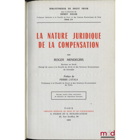 LA NATURE JURIDIQUE DE LA COMPENSATION, Préface de Pierre Catala, Bibl. de droit privé, t. CIV
