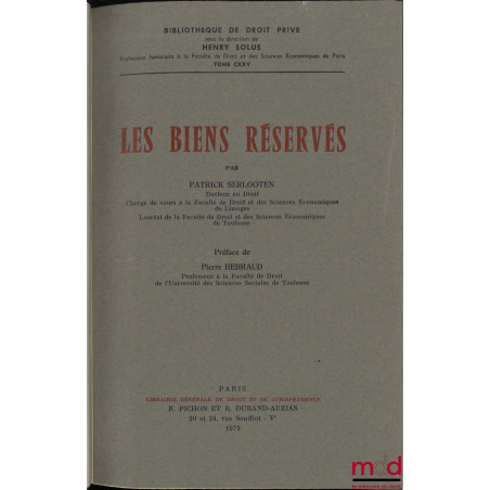 LES BIENS RÉSERVÉS, Préface de Pierre Hébraud, Bibl. de droit privé, t. CXXV
