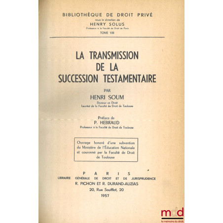 LA TRANSMISSION DE LA SUCCESSION TESTAMENTAIRE, Préface de P. Hébraud, Bibl. de droit privé, t. VIII