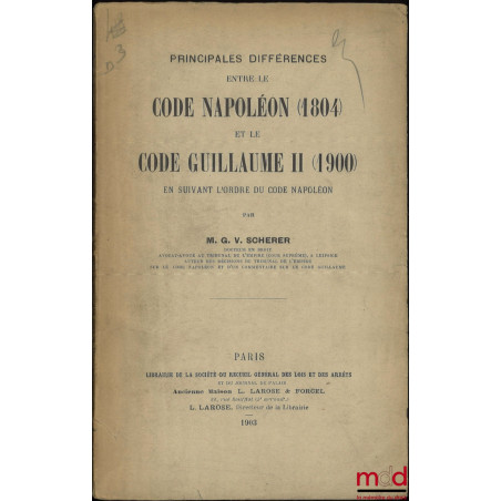 PRINCIPALES DIFFÉRENCES ENTRE LE CODE NAPOLÉON (1804) ET LE CODE GUILLAUME II (1900) En suivant l’ordre du Code Napoléon