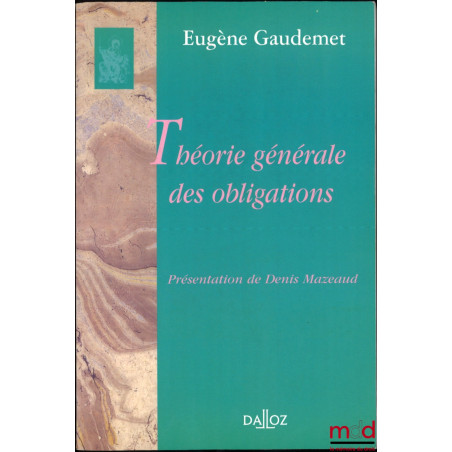 THÉORIE GÉNÉRALE DES OBLIGATIONS, publiée par H. Desbois et J. Gaudemet, Présentation de Denis Mazeaud, [réimpression de l’éd...
