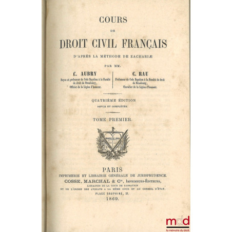 COURS DE DROIT CIVIL FRANÇAIS D’APRÈS LA MÉTHODE DE ZACHARIÆ, 4e éd. revue et complétée