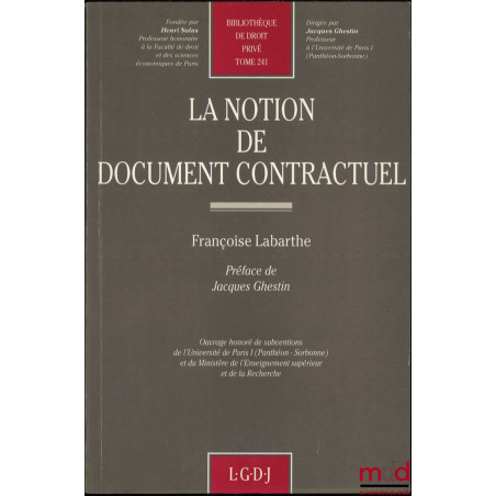 LA NOTION DE DOCUMENT CONTRACTUEL, Préface de Jacques Ghestin, Bibl. de droit privé, t. 241