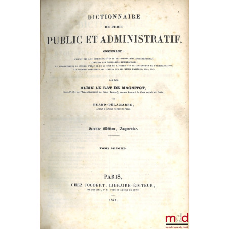 DICTIONNAIRE DE DROIT PUBLIC ET ADMINISTRATIF contenant : L’esprit des lois administratives et des Ordonnances réglementaires...