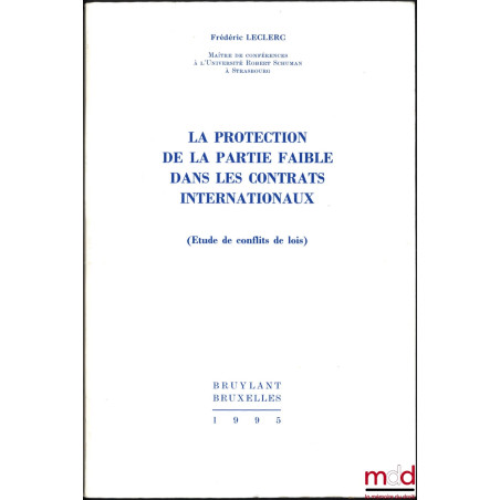 LA PROTECTION DE LA PARTIE FAIBLE DANS LES CONTRATS INTERNATIONAUX (Étude de conflits de lois)