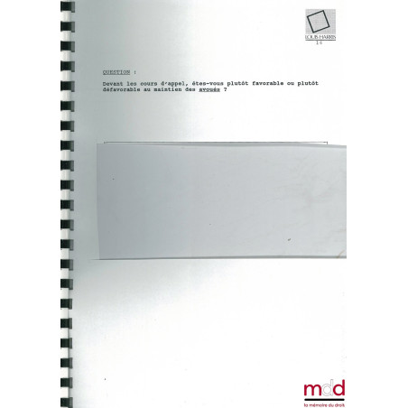 ATTITUDES ET OPINIONS DES AVOCATS FRANÇAIS À L’ÉGARD DU PROJET DE RAPPROCHEMENT DES PROFESSIONS JURIDIQUES ET JUDICIAIRES ; v...